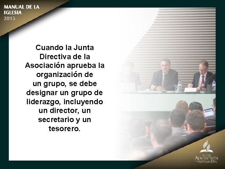 Cuando la Junta Directiva de la Asociación aprueba la organización de un grupo, se