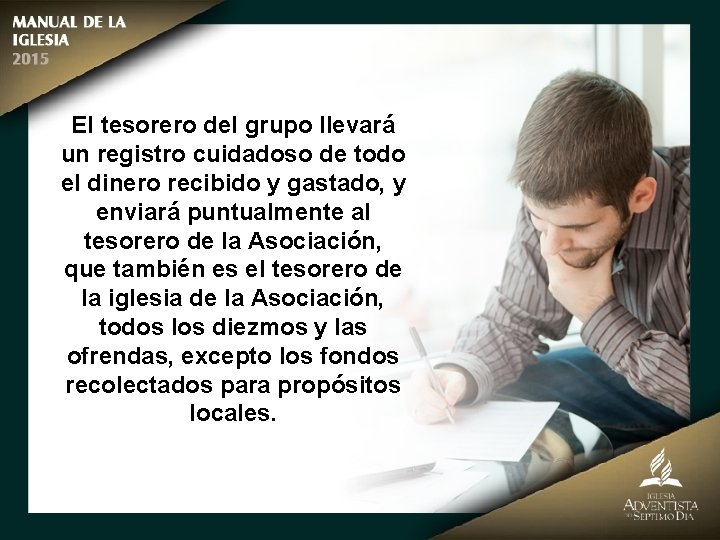 El tesorero del grupo llevará un registro cuidadoso de todo el dinero recibido y