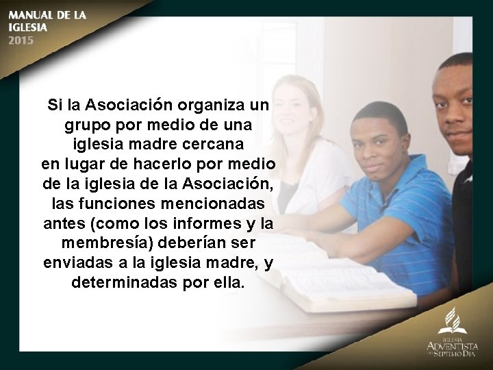 Si la Asociación organiza un grupo por medio de una iglesia madre cercana en