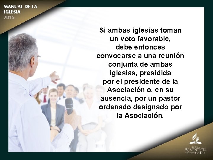 Si ambas iglesias toman un voto favorable, debe entonces convocarse a una reunión conjunta