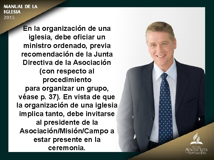 En la organización de una iglesia, debe oficiar un ministro ordenado, previa recomendación de