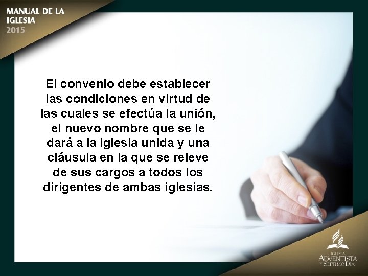 El convenio debe establecer las condiciones en virtud de las cuales se efectúa la