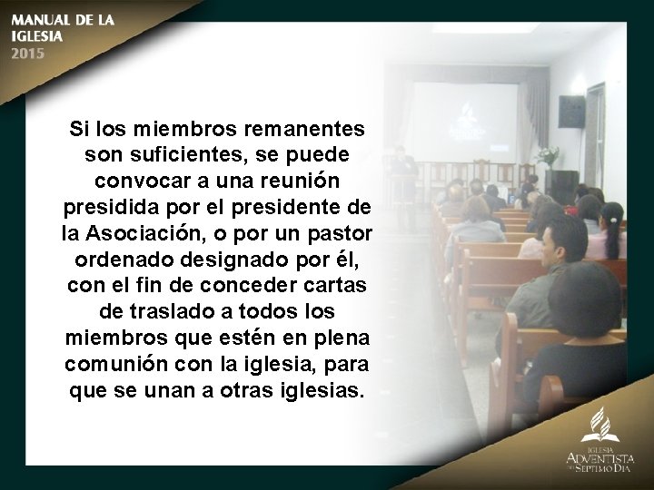 Si los miembros remanentes son suficientes, se puede convocar a una reunión presidida por