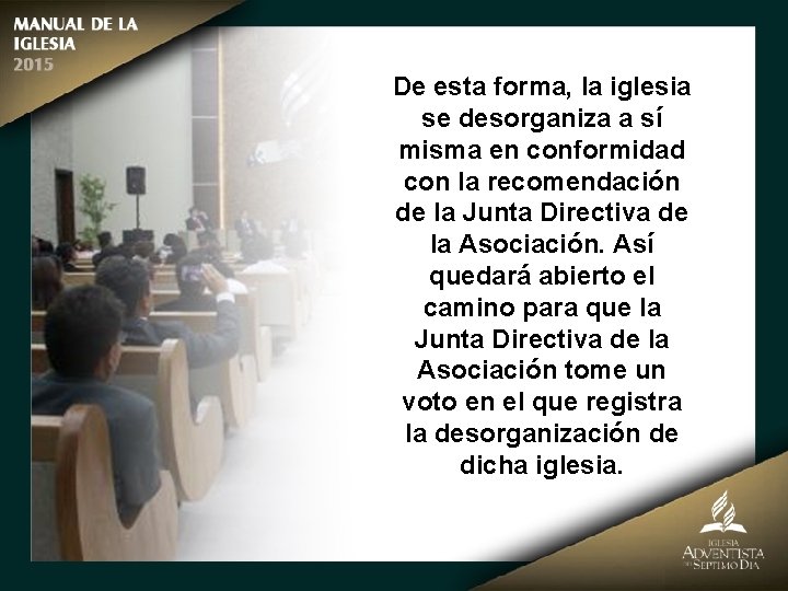 De esta forma, la iglesia se desorganiza a sí misma en conformidad con la