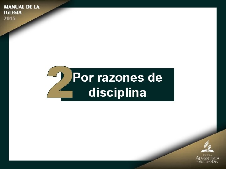 2 Por razones de disciplina 