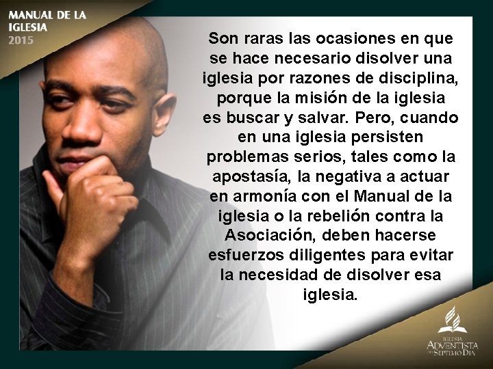 Son raras las ocasiones en que se hace necesario disolver una iglesia por razones