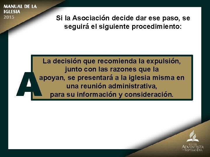 Si la Asociación decide dar ese paso, se seguirá el siguiente procedimiento: La decisión