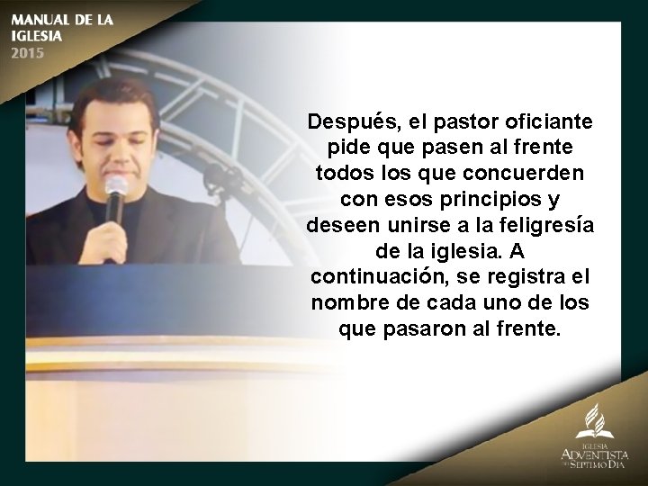 Después, el pastor oficiante pide que pasen al frente todos los que concuerden con