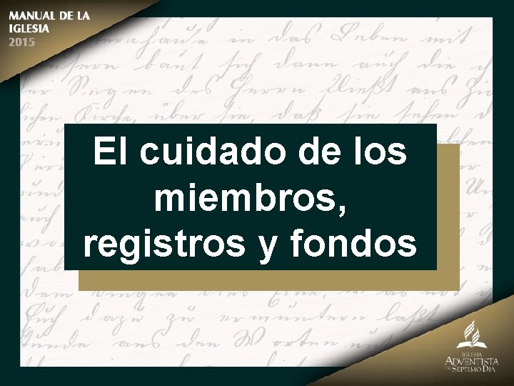 El cuidado de los miembros, registros y fondos 