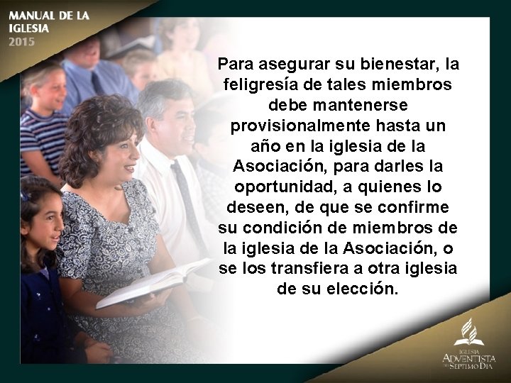 Para asegurar su bienestar, la feligresía de tales miembros debe mantenerse provisionalmente hasta un