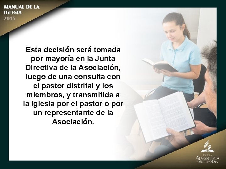 Esta decisión será tomada por mayoría en la Junta Directiva de la Asociación, luego