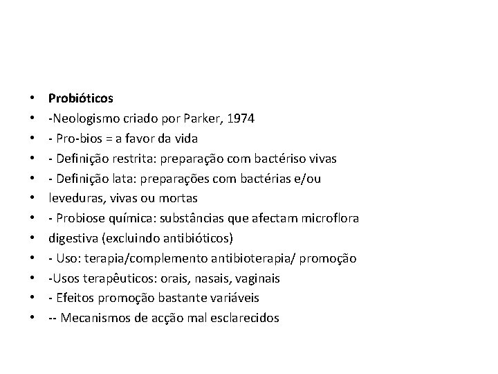  • • • Probióticos -Neologismo criado por Parker, 1974 - Pro-bios = a