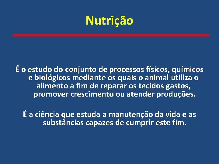 Nutrição É o estudo do conjunto de processos físicos, químicos e biológicos mediante os