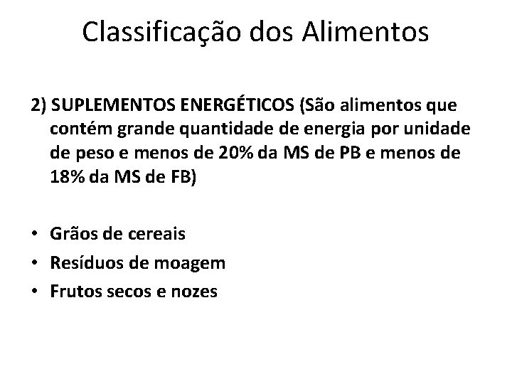 Classificação dos Alimentos 2) SUPLEMENTOS ENERGÉTICOS (São alimentos que contém grande quantidade de energia