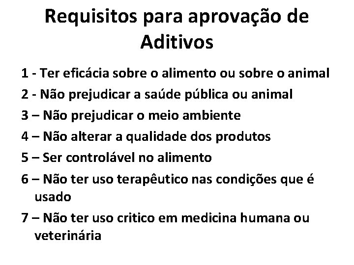 Requisitos para aprovação de Aditivos 1 - Ter eficácia sobre o alimento ou sobre