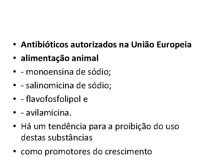 Antibióticos autorizados na União Europeia alimentação animal - monoensina de sódio; - salinomicina de