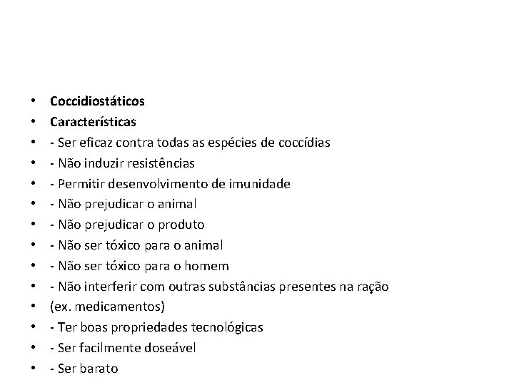  • • • • Coccidiostáticos Características - Ser eficaz contra todas as espécies