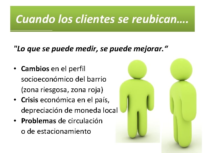 Cuando los clientes se reubican…. "Lo que se puede medir, se puede mejorar. “