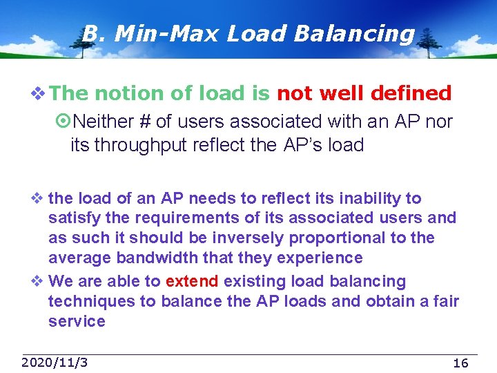 B. Min-Max Load Balancing v The notion of load is not well defined Neither