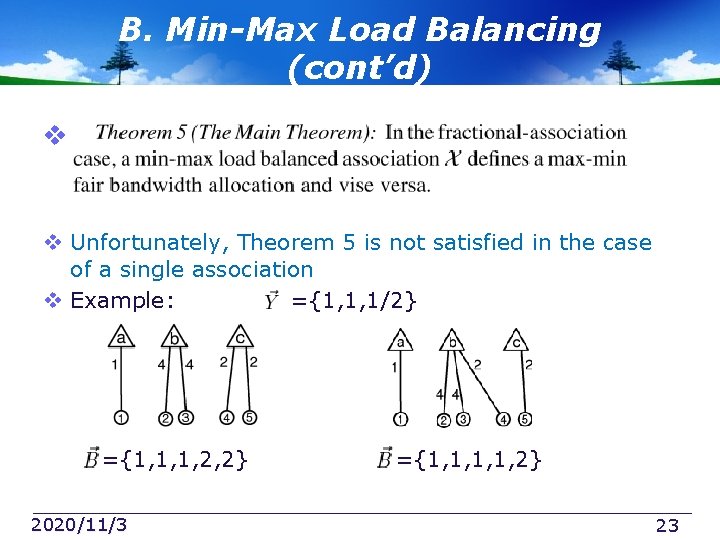 B. Min-Max Load Balancing (cont’d) v v Unfortunately, Theorem 5 is not satisfied in