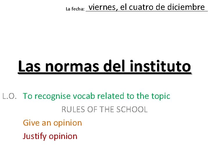 viernes, el cuatro de diciembre La fecha: ________________________ Las normas del instituto L. O.