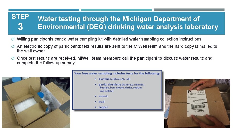 STEP 3 Water testing through the Michigan Department of Environmental (DEQ) drinking water analysis