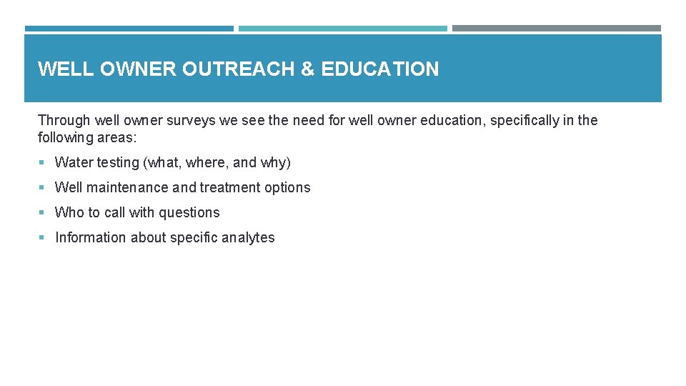 WELL OWNER OUTREACH & EDUCATION Through well owner surveys we see the need for