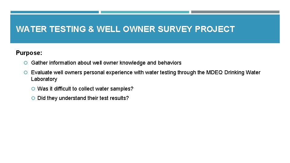 WATER TESTING & WELL OWNER SURVEY PROJECT Purpose: Gather information about well owner knowledge