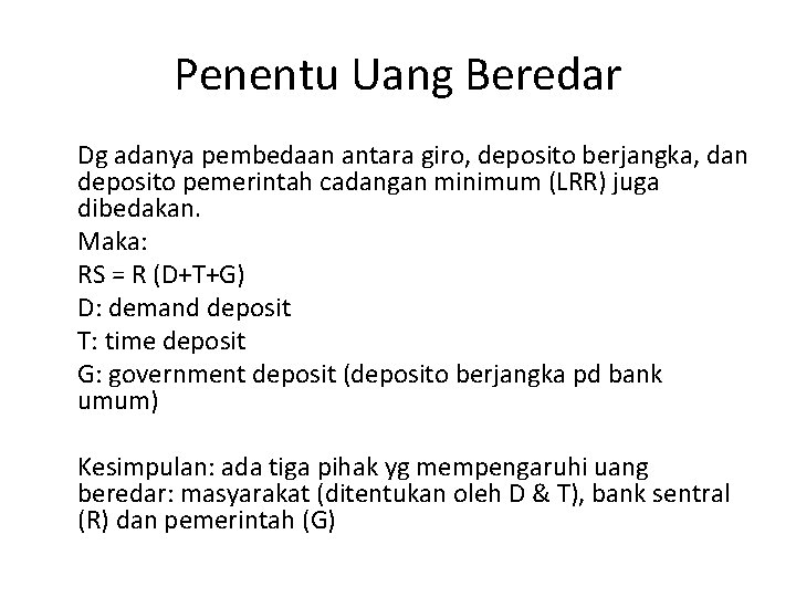 Penentu Uang Beredar Dg adanya pembedaan antara giro, deposito berjangka, dan deposito pemerintah cadangan