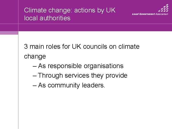 Climate change: actions by UK local authorities 3 main roles for UK councils on