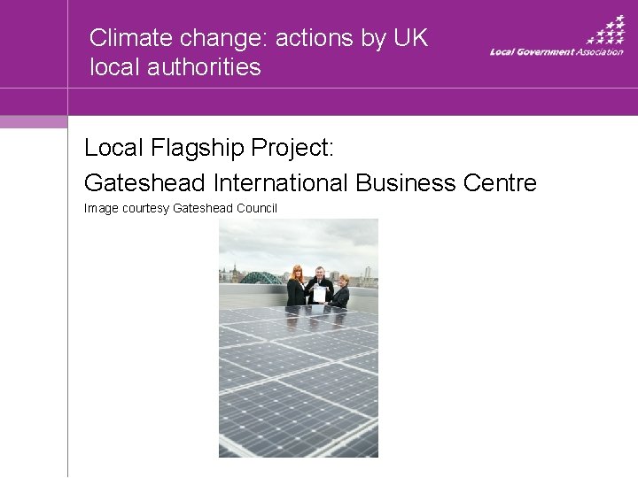 Climate change: actions by UK local authorities Local Flagship Project: Gateshead International Business Centre