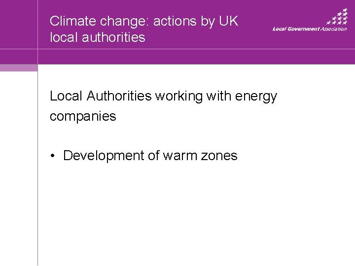 Climate change: actions by UK local authorities Local Authorities working with energy companies •