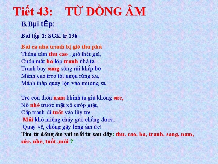 Tiết 43: TỪ ĐỒNG M B. Bµi tËp: Bài tập 1: SGK tr 136