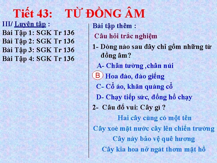 Tiết 43: TỪ ĐỒNG M III/ Luyện tập : Bài Tập 1: SGK Tr