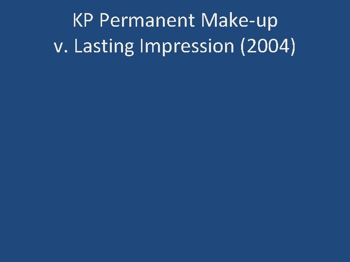 KP Permanent Make-up v. Lasting Impression (2004) 