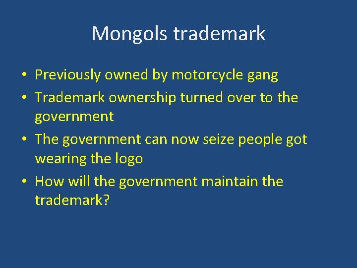 Mongols trademark • Previously owned by motorcycle gang • Trademark ownership turned over to