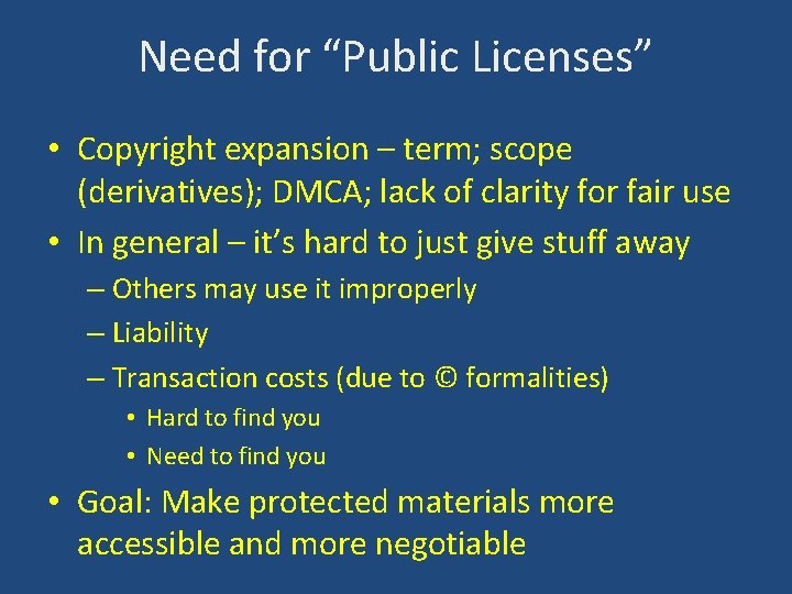 Need for “Public Licenses” • Copyright expansion – term; scope (derivatives); DMCA; lack of