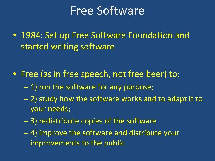 Free Software • 1984: Set up Free Software Foundation and started writing software •