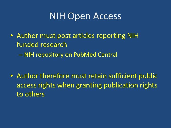 NIH Open Access • Author must post articles reporting NIH funded research – NIH