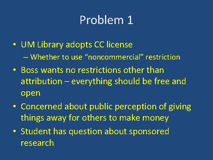 Problem 1 • UM Library adopts CC license – Whether to use “noncommercial” restriction