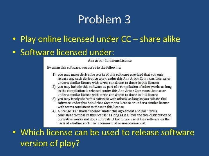 Problem 3 • Play online licensed under CC – share alike • Software licensed