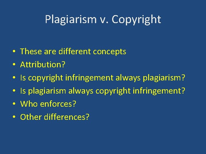 Plagiarism v. Copyright • • • These are different concepts Attribution? Is copyright infringement