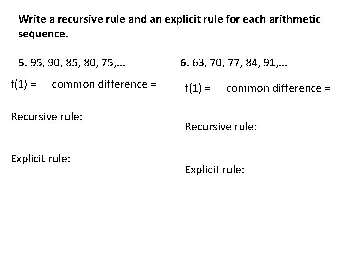 Write a recursive rule and an explicit rule for each arithmetic sequence. 5. 95, Write a recursive rule and an explicit rule for each arithmetic sequence. 5. 95,