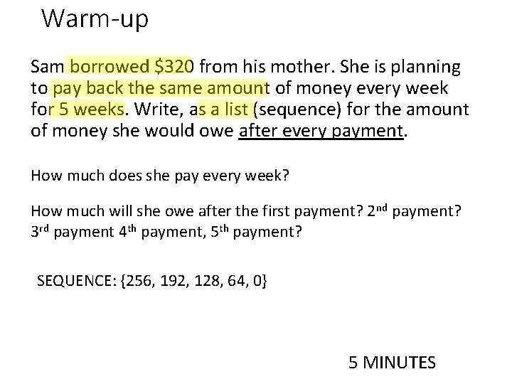 Warm-up Sam borrowed $320 from his mother. She is planning to pay back the Warm-up Sam borrowed $320 from his mother. She is planning to pay back the