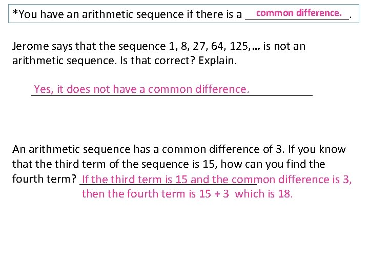 common difference. *You have an arithmetic sequence if there is a _________. Jerome says common difference. *You have an arithmetic sequence if there is a _________. Jerome says
