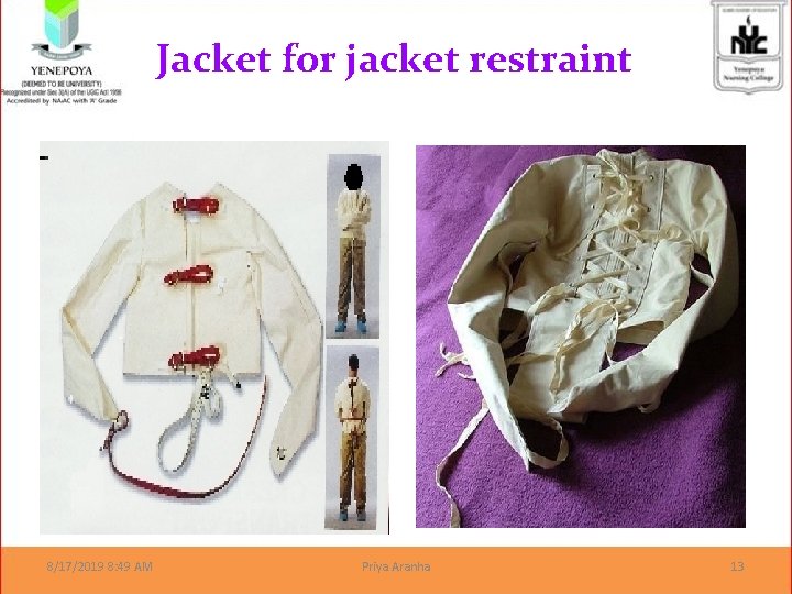 Jacket for jacket restraint 8/17/2019 8: 49 AM Priya Aranha 13 