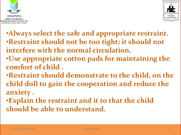 • Always select the safe and appropriate restraint. • Restraint should not be