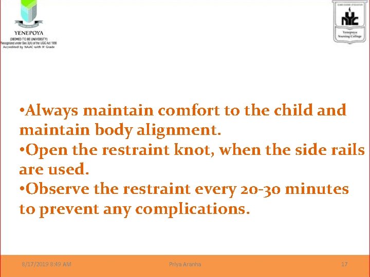  • Always maintain comfort to the child and maintain body alignment. • Open