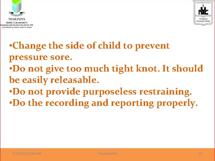  • Change the side of child to prevent pressure sore. • Do not