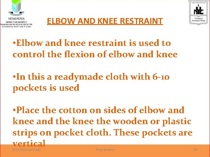 ELBOW AND KNEE RESTRAINT • Elbow and knee restraint is used to control the